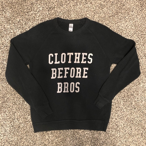 Alternative Sweaters - “Clothes Before Bros” sweatshirt